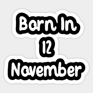 Born In 12 November Sticker